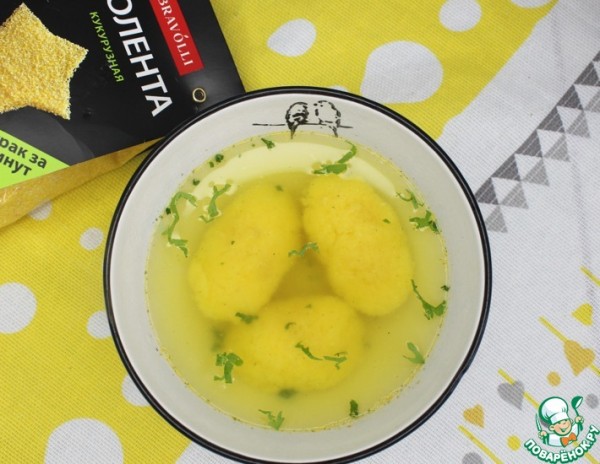 Кнедлики из поленты с бульоном